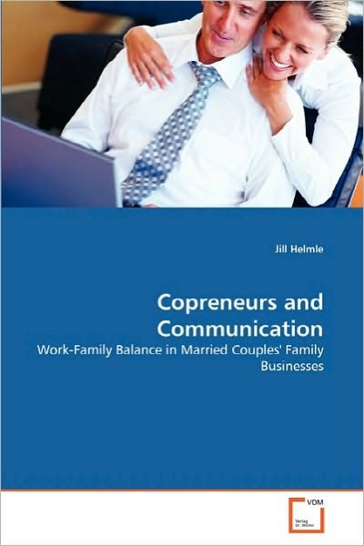 Jill Helmle · Copreneurs and Communication: Work-family Balance in Married Couples' Family Businesses (Paperback Bog) (2010)