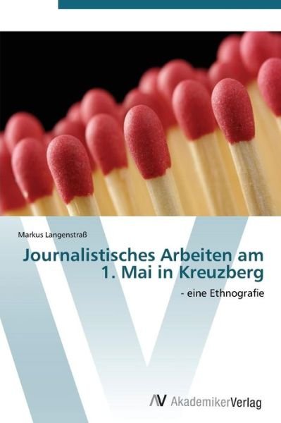 Cover for Markus Langenstraß · Journalistisches Arbeiten Am 1. Mai in Kreuzberg (Taschenbuch) [German edition] (2011)