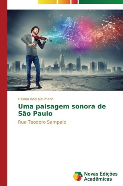 Cover for Helena Rodi Neumann · Uma Paisagem Sonora De São Paulo: Rua Teodoro Sampaio (Paperback Book) [Portuguese edition] (2014)
