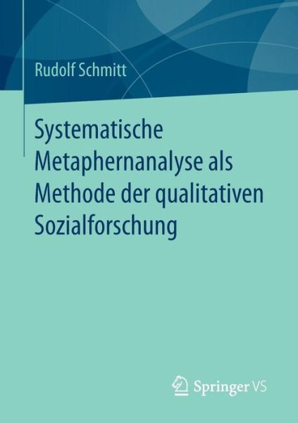Cover for Rudolf Schmitt · Systematische Metaphernanalyse ALS Methode Der Qualitativen Sozialforschung (Paperback Book) [1. Aufl. 2017 edition] (2016)