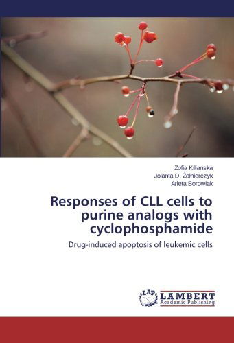 Cover for Arleta Borowiak · Responses of Cll Cells to Purine Analogs with Cyclophosphamide: Drug-induced Apoptosis of Leukemic Cells (Paperback Book) (2014)