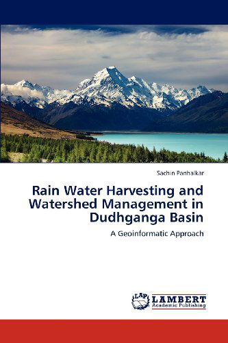 Cover for Sachin Panhalkar · Rain Water Harvesting and Watershed Management in Dudhganga Basin: a Geoinformatic Approach (Paperback Book) (2012)