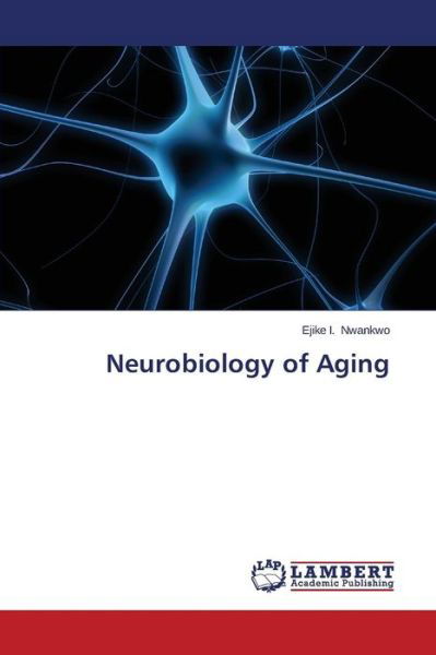 Cover for Ejike I. Nwankwo · Neurobiology of Aging (Pocketbok) (2014)