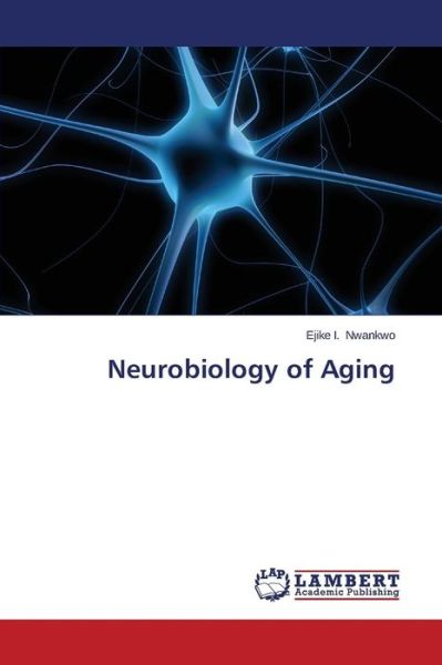 Cover for Ejike I. Nwankwo · Neurobiology of Aging (Paperback Book) (2014)