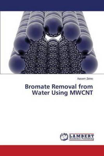 Cover for Zeino Aasem · Bromate Removal from Water Using Mwcnt (Pocketbok) (2015)