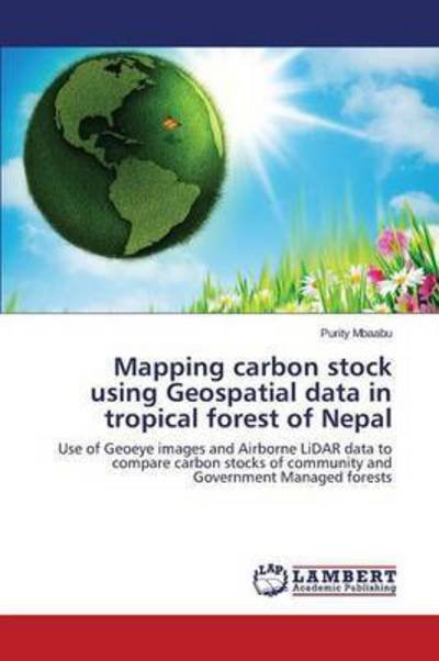 Cover for Mbaabu Purity · Mapping Carbon Stock Using Geospatial Data in Tropical Forest of Nepal (Paperback Bog) (2015)