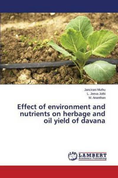 Cover for Muthu Jancirani · Effect of Environment and Nutrients on Herbage and Oil Yield of Davana (Paperback Bog) (2015)