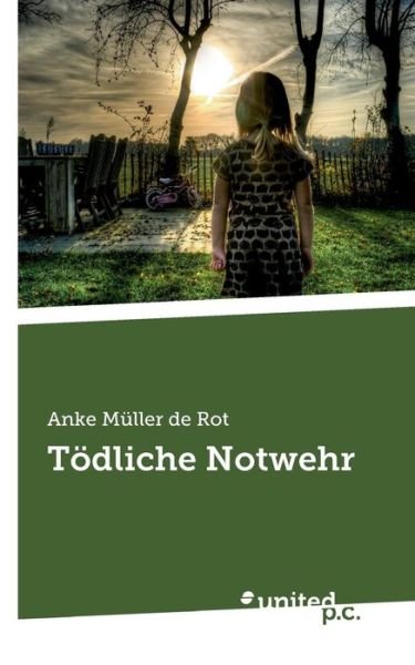 Cover for Anke Muller De Rot · Todliche Notwehr (Taschenbuch) (2019)