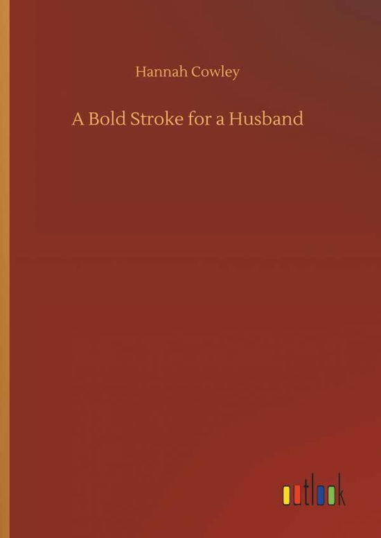 Cover for Cowley · A Bold Stroke for a Husband (Bok) (2018)