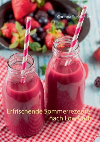 Cover for Corinna Steinfelder · Erfrischende Sommerrezepte Nach Low Carb (Paperback Book) (2015)