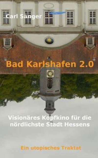 Bad Karlshafen 2.0 - Sänger - Libros -  - 9783741210631 - 18 de julio de 2016