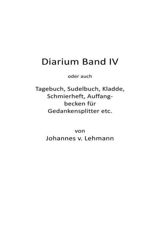 Cover for Johannes Von Lehmann · Diarium IV: Tagebuch, Sudelbuch, Kladde, Schmierheft usw. (Paperback Book) (2020)