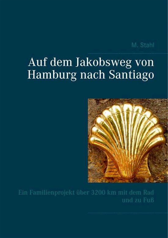 Cover for Stahl · Auf dem Jakobsweg von Hamburg nac (Book)
