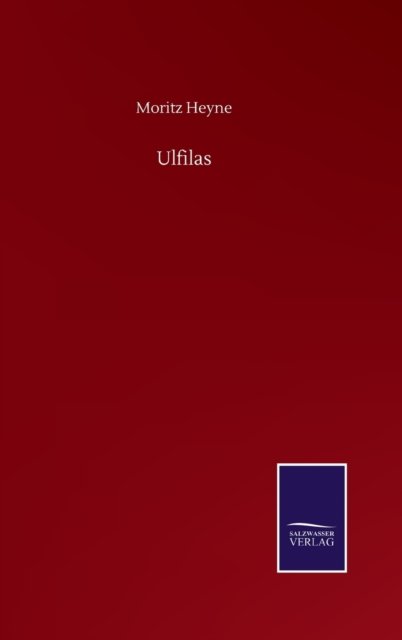 Cover for Moritz Heyne · Ulfilas (Innbunden bok) (2020)