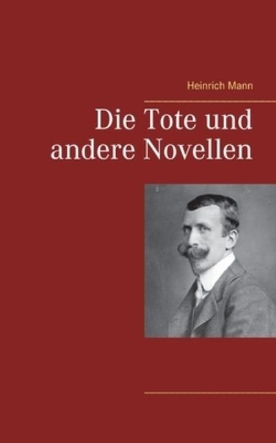 Cover for Mann · Die Tote und andere Novellen (N/A) (2021)
