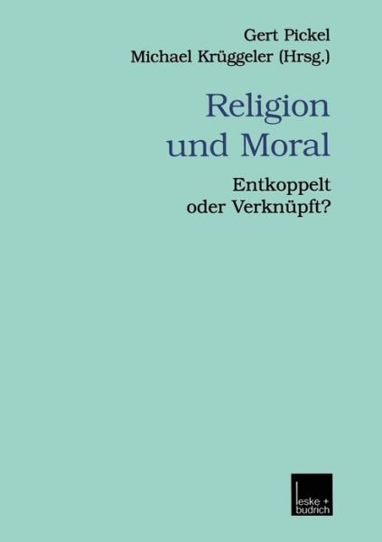 Cover for Gert Pickel · Religion Und Moral: Entkoppelt Oder Verknupft? - Veroeffentlichungen Der Sektion Religionssoziologie Der Deuts (Taschenbuch) [2001 edition] (2001)
