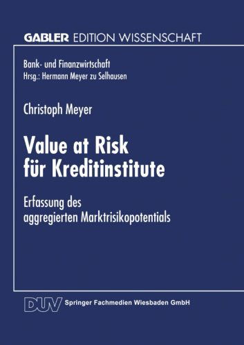 Christoph Meyer · Value at Risk Fur Kreditinstitute: Erfassung Des Aggregierten Marktrisikopotentials - Bank- Und Finanzwirtschaft (Paperback Book) [1999 edition] (1999)