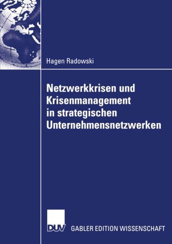 Cover for Hagen Radowski · Netzwerkkrisen Und Krisenmanagement in Strategischen Unternehmensnetzwerken (Taschenbuch) [2007 edition] (2007)