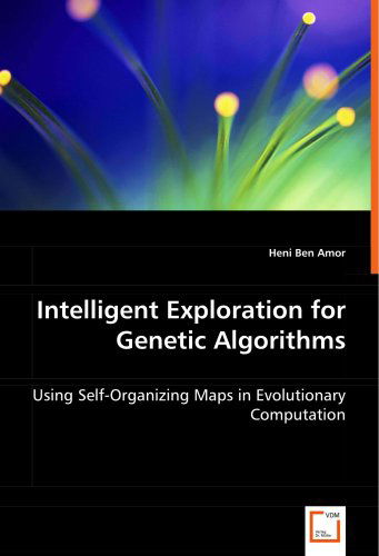Cover for Heni Ben Amor · Intelligent Exploration for Genetic Algorithms: Using Self-organizing Maps in Evolutionary Computation (Paperback Book) (2008)