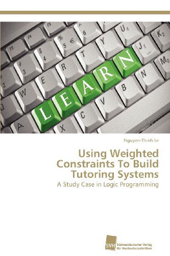 Cover for Nguyen-thinh Le · Using Weighted Constraints to Build Tutoring Systems: a Study Case in Logic Programming (Paperback Book) (2012)