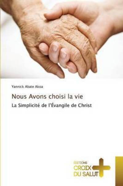 Cover for Abate Akoa Yannick · Nous Avons Choisi La Vie (Paperback Book) (2018)