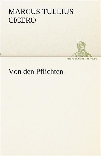 Cover for Marcus Tullius Cicero · Von den Pflichten (Tredition Classics) (German Edition) (Paperback Bog) [German edition] (2012)