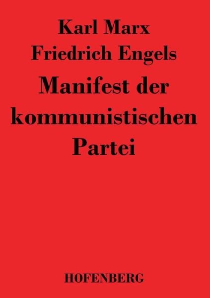 Manifest Der Kommunistischen Partei - Friedrich Engels - Boeken - Hofenberg - 9783843024631 - 3 april 2016