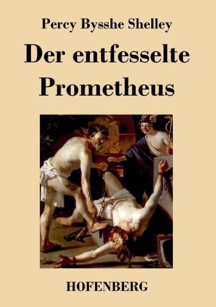 Cover for Percy Bysshe Shelley · Der Entfesselte Prometheus (Paperback Bog) (2018)