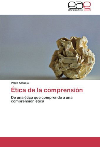 Cover for Pablo Atencio · Ética De La Comprensión (Paperback Book) [Spanish edition] (2011)