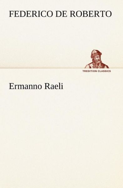 Cover for Federico De Roberto · Ermanno Raeli (Tredition Classics) (Italian Edition) (Paperback Book) [Italian edition] (2012)