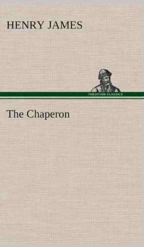 Cover for Henry James · The Chaperon (Innbunden bok) (2013)