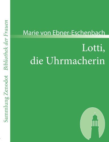 Cover for Marie Von Ebner-eschenbach · Lotti, Die Uhrmacherin (Sammlung Zenodot\bibliothek Der Frauen) (German Edition) (Taschenbuch) [German edition] (2007)