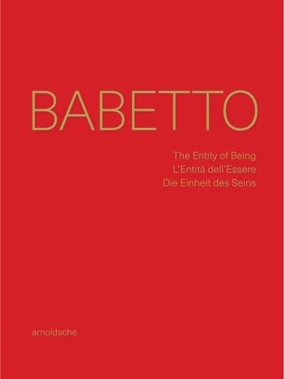 Cover for Fred Jahn · Babetto: The Entity of Being / L'Entita dell'Essere / Die Einheit des Seins (Hardcover Book) (2022)