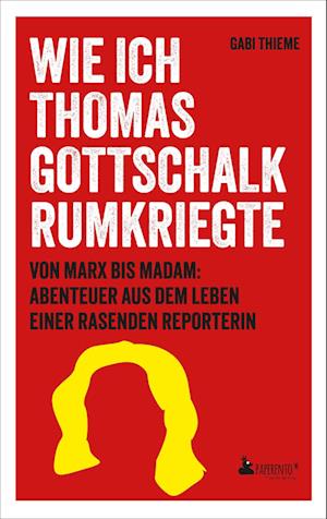 Cover for Gabi Thieme · Wie ich Thomas Gottschalk rumkriegte (Book) (2024)