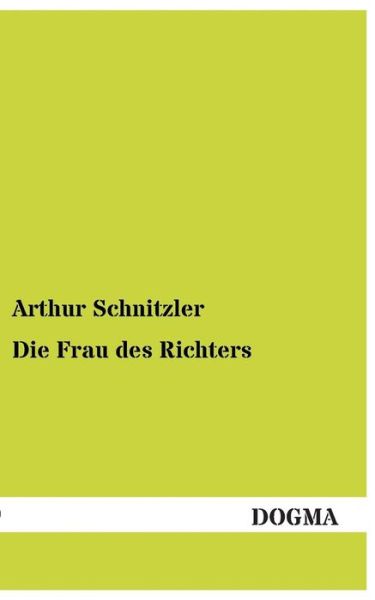 Die Frau Des Richters - Arthur Schnitzler - Books - DOGMA - 9783955077631 - December 16, 2012