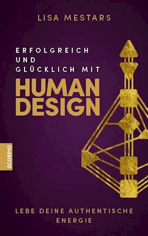 Erfolgreich und glücklich mit Human Design - Lisa Mestars - Książki - Scorpio Verlag - 9783958034631 - 7 lipca 2022