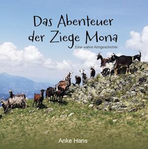 Das Abenteuer der Ziege Mona - Anke Hans - Książki - Verlagshaus Schlosser - 9783962006631 - 22 marca 2023