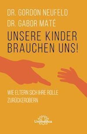 Cover for Gordon Neufeld · Unsere Kinder brauchen uns (Bog) (2022)