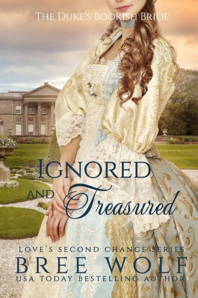 Cover for Bree Wolf · Ignored &amp; Treasured: The Duke's Bookish Bride - Love's Second Chance: Tales of Lords &amp; Ladies (Pocketbok) (2020)