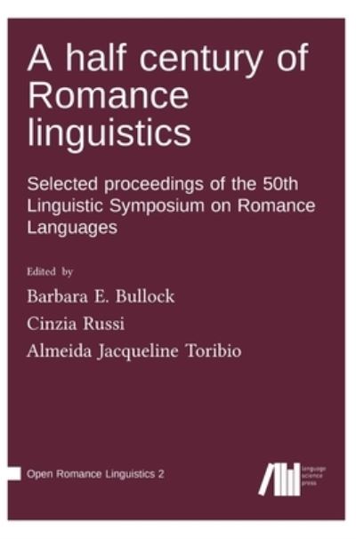 Cover for Barbara E Bullock · A half century of Romance linguistics (Hardcover Book) (2023)