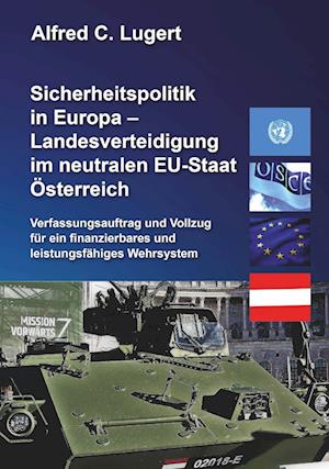 Cover for Alfred C. LUGERT · Sicherheitspolitik in Europa - Landesverteidigung im neutralen EU-Staat Österreich (Book) (2023)