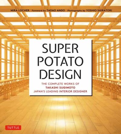 Cover for Mira Locher · Super Potato Design: The Complete Works of Takashi Sugimoto, Japan's Leading Interior Designer (Paperback Book) (2023)