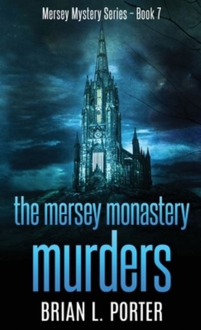 Cover for Brian L Porter · The Mersey Monastery Murders (Hardcover Book) (2021)