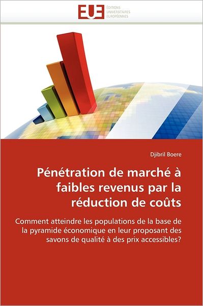 Cover for Djibril Boere · Pénétration De Marché À Faibles Revenus Par La Réduction De Coûts: Comment Atteindre Les Populations De La Base De La Pyramide Économique en Leur ... À Des Prix Accessibles? (Paperback Book) [French edition] (2018)