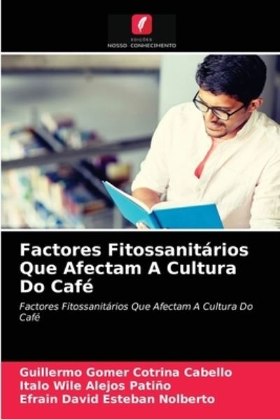 Cover for Guillermo Gomer Cotrina Cabello · Factores Fitossanitarios Que Afectam A Cultura Do Cafe (Paperback Book) (2021)