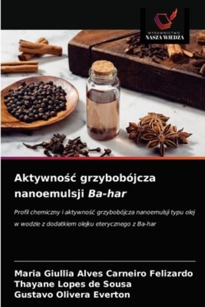 Cover for Maria Giullia Alves Carneiro Felizardo · Aktywno?c grzybobojcza nanoemulsji Ba-har (Paperback Book) (2021)