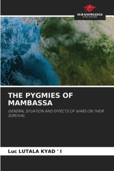 Cover for Luc Lutala Kyad ' I · The Pygmies of Mambassa (Paperback Book) (2021)