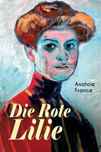 Cover for Anatole France · Die Rote Lilie (Paperback Book) (2018)