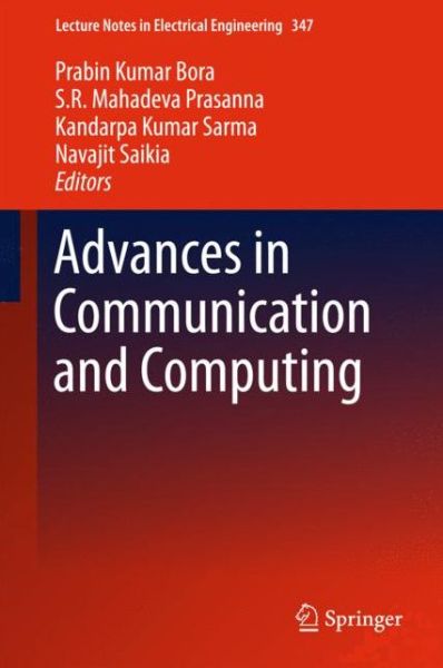 Advances in Communication and Computing - Lecture Notes in Electrical Engineering - Prabin Kumar Bora - Kirjat - Springer, India, Private Ltd - 9788132224631 - perjantai 26. kesäkuuta 2015