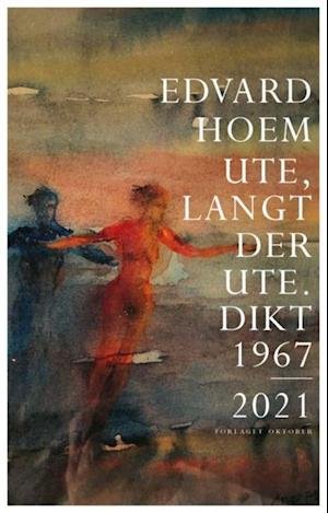 Cover for Edvard Hoem · Ute, langt der ute : dikt 1967-2021 (Indbundet Bog) (2021)